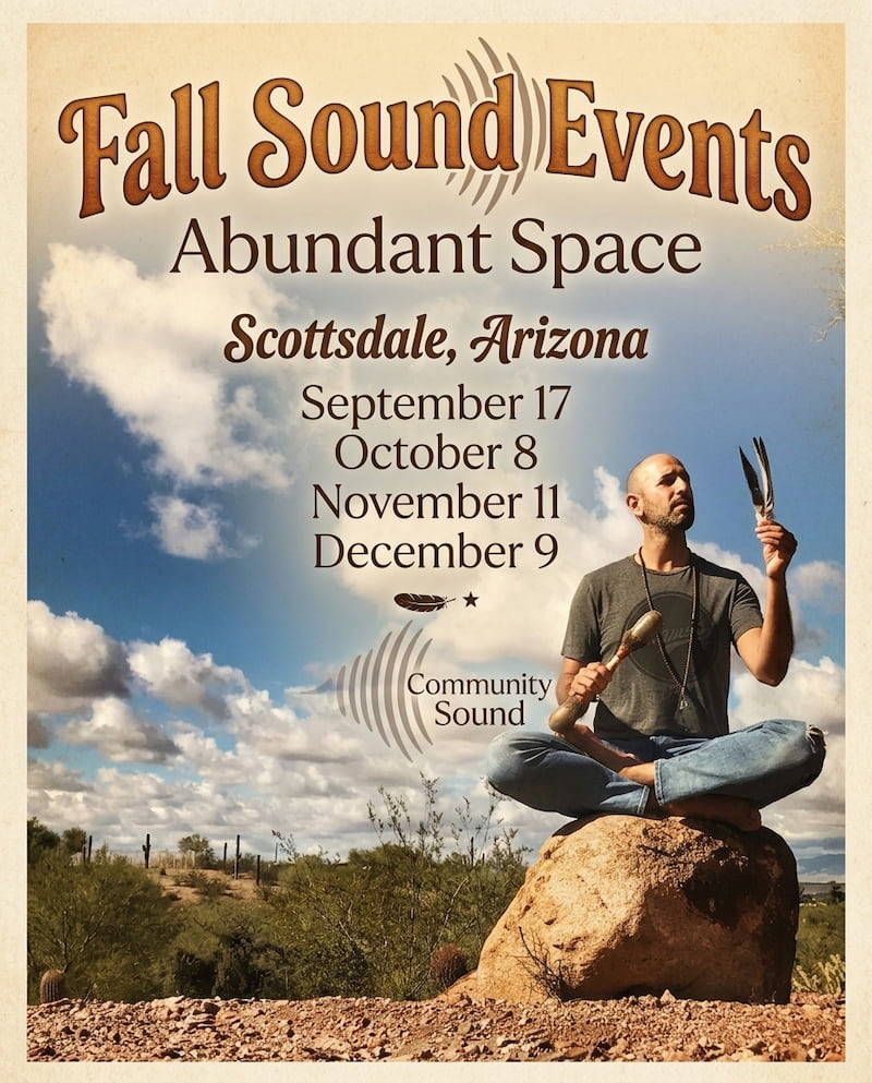 Flier for the fall sound events series at Abundant Space in Scottsdale, Arizona, with Hamid sitting cross legged on a desert boulder, a rattle in one hand and feathers in the other