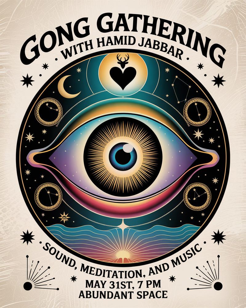 Flier for the Gong Gathering with Hamid Jabbar, sound, meditation and music, May 31, 7pm at Abundant Space