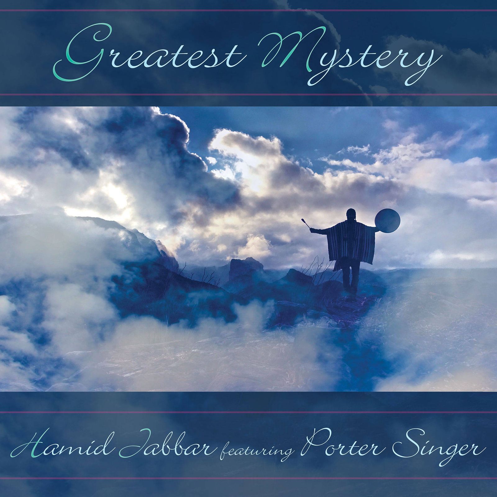 Cover art for Greatest Mystery by Hamid Jabbar featuring Porter Singer: a figure in a striped poncho stands on a rocky ridge among clouds, holding a frame drum and a beater out to either side