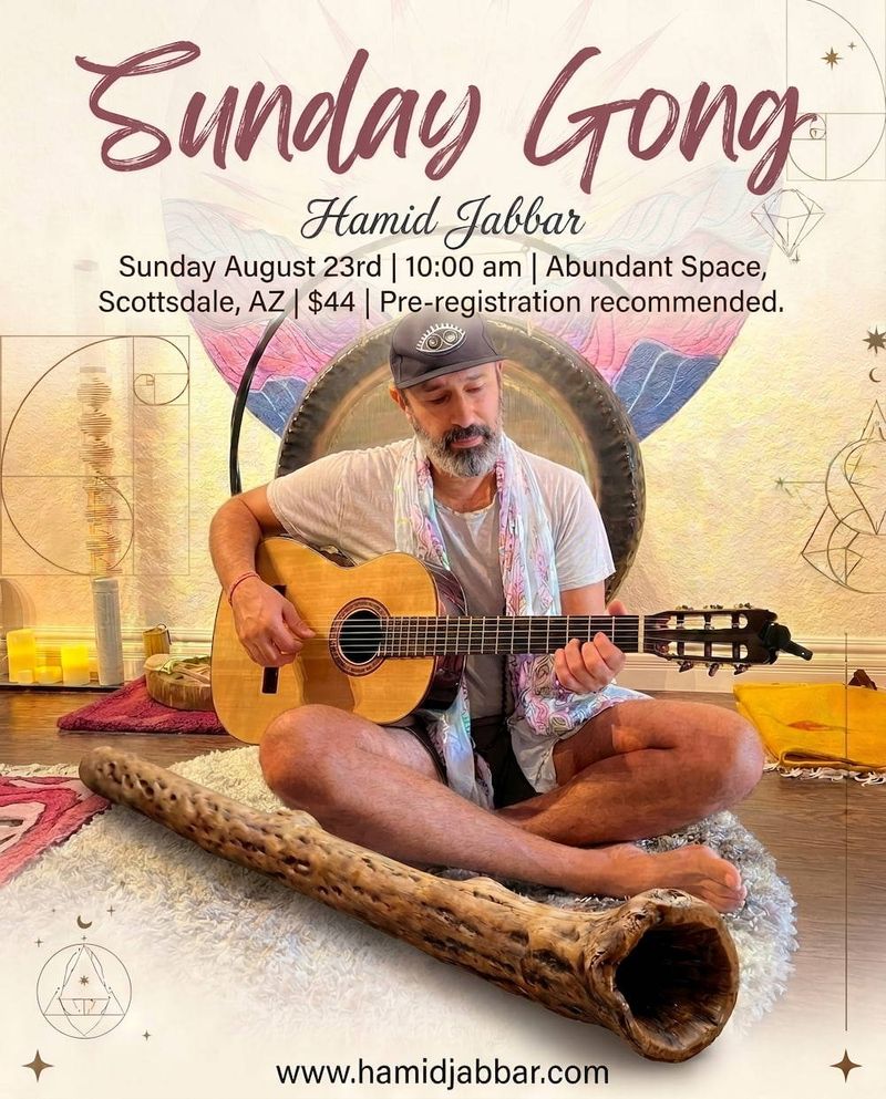 Flier for Sunday Gong with Hamid Jabbar, Sunday August 23, 10:00am at Abundant Space in Scottsdale, Arizona