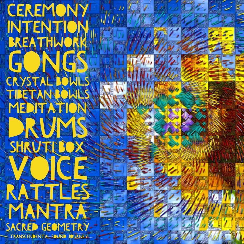 Artwork for the Transcendental Sound Journey listing ceremony, intention, breathwork, gongs, crystal bowls, Tibetan bowls, meditation, drums, shruti box, voice, rattles, mantra and sacred geometry