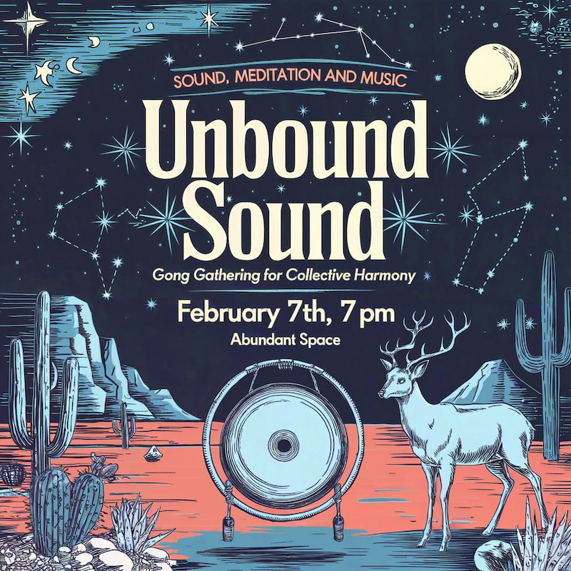 Flier for Unbound Sound, a Gong Gathering for collective harmony, February 7, 7pm at Abundant Space
