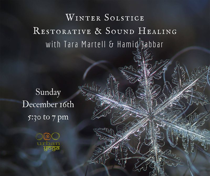 Flier for a winter solstice restorative evening with Tara Martell and Hamid Jabbar, Sunday December 16, 5:30 to 7pm